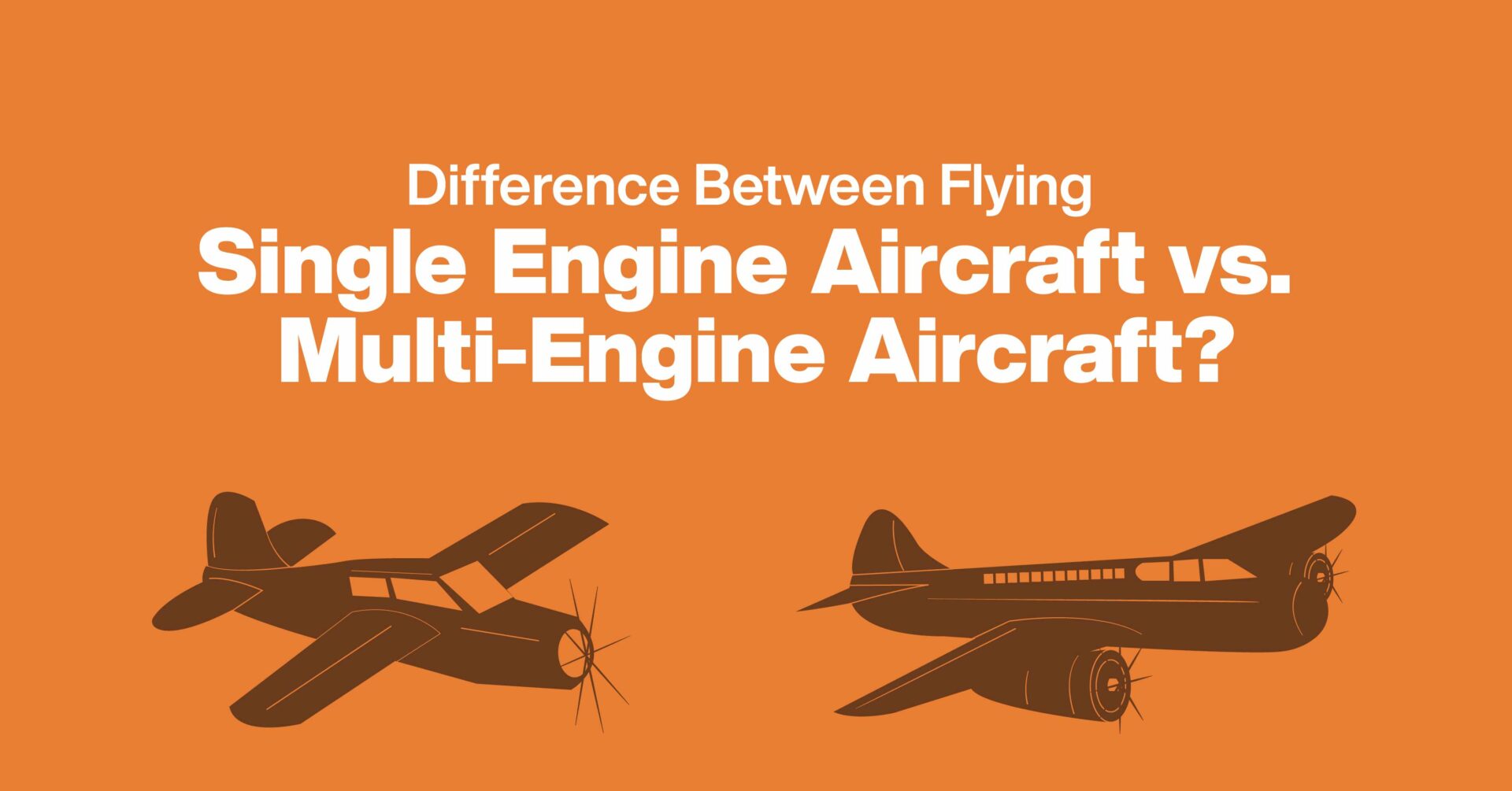 single engine aircraft vs multi engine aircraft
