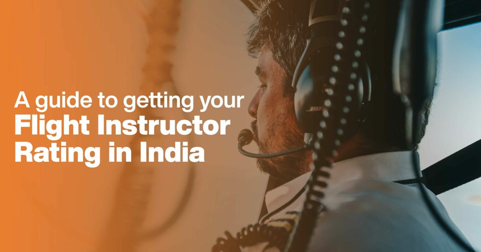 A Guide to Getting Your Flight Instructor Rating in India
