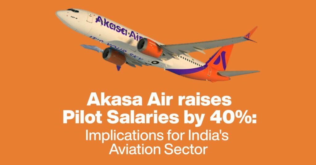 Akasa Air Raises Pilot Salaries