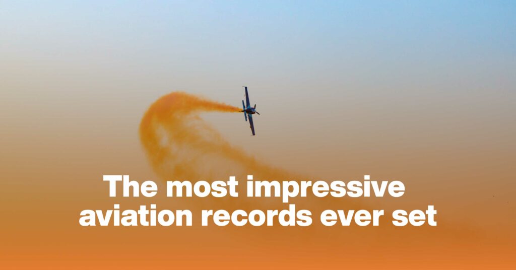 most Impressive Aviation Records ever set