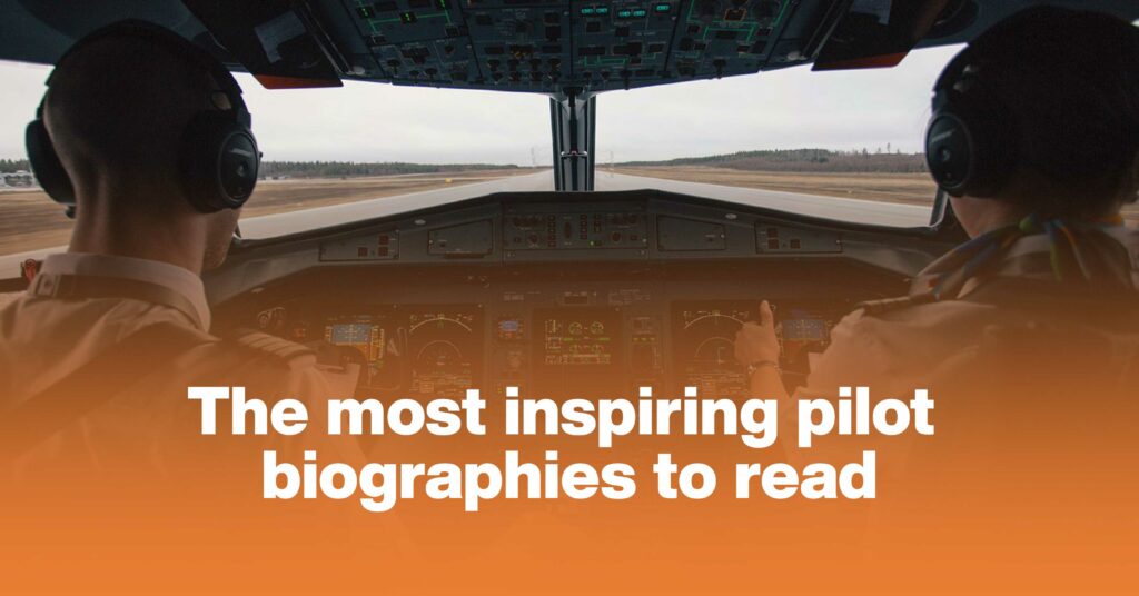 The Most Inspiring Pilot Biographies To Read