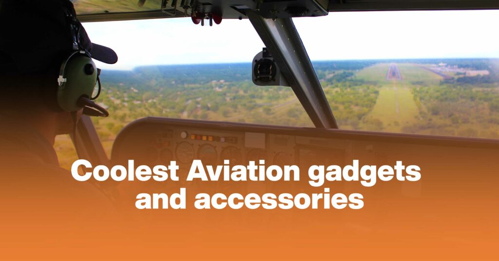 Coolest Aviation Gadgets And Accessories