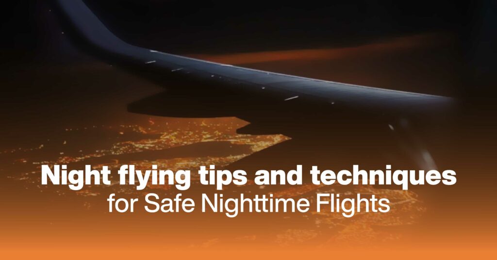 Night Flying Tips And Techniques For Safe Nighttime Flights