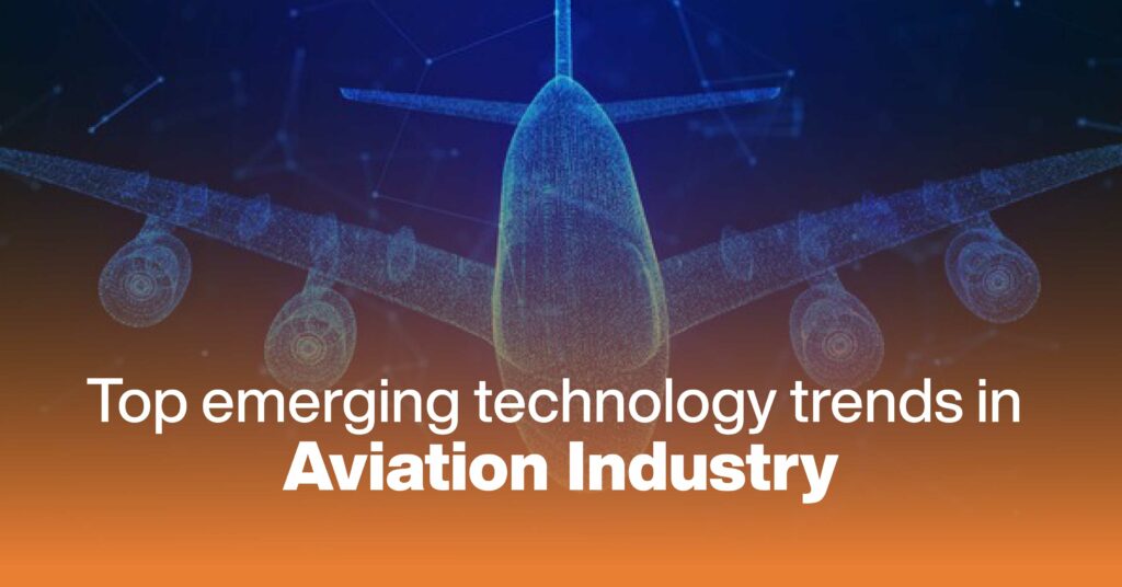 Top Emerging Technology Trends In Aviation Industry
